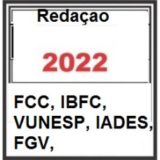  REDAÇÃO FCC, IBFC, VUNESP, IADES, FGV